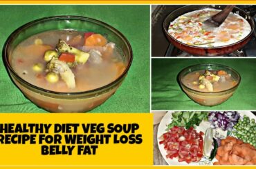 Healthy Diet Vegetable Soup Recipe for weight loss- How to loose belly fat in 15 days
