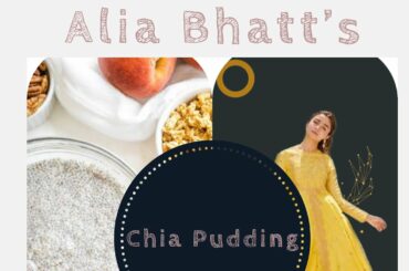 Alia Bhatt's Favourite Desert Recipe - Chia Pudding - Healthy breakfast idea