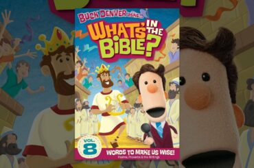 Buck Denver Asks... What's in the Bible? 8: Words to Make Us Wise! (Psalms, Proverbs & the Writings)