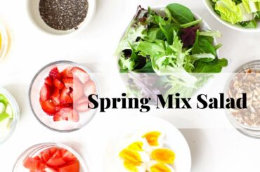 SPRING MIX SALAD | Easy + Delicious + Healthy