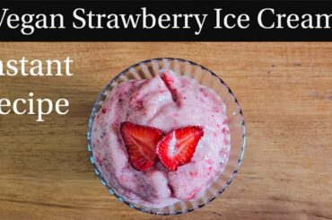 Vegan Strawberry Ice cream | Instant Strawberry Ice cream | Dairy Free & Egg Free Vegan Dessert