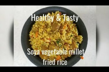 Soya Vegetable Foxtail Millet Fried Rice Recipe.... Healthy & Tasty..Millet Recipes