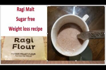 Healthy Ragi malt recipe   sugar free simple weight loss recipes   Lucky weight loss tips   Healthy