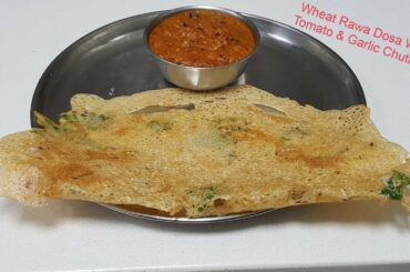 Crispy Wheat Rawa Dosa with Garlic Tomato Chutney// Healthy breakfast// Wheat Rawa Dosa