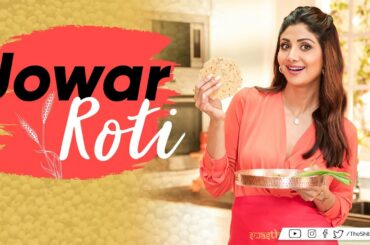 Jowar Roti | Shilpa Shetty Kundra | Healthy Recipes | The Art Of Loving Food