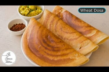 Instant Wheat Dosa Recipe | Crispy & Healthy Wheat Dosa Recipe ~ The Terrace Kitchen