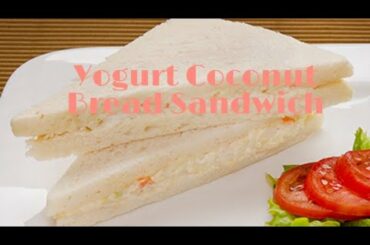 Tasty, Easy & Quick Yogurt Coconut Bread Sandwich  | Food With Daksh