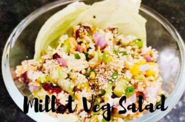 Millet veg salad | Healthy salad  | Foxtail millet veg salad