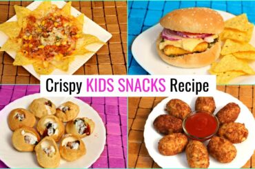 4 Crunchy KIDS Snacks RECIPES .. | #Burger #Cutlet #Golgappa #Nachos #LunchBox #CookWithNisha