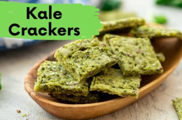 Kale Crackers: Healthy Snack Recipe