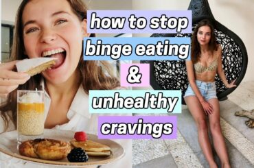 How to STOP UNHEALTHY CRAVINGS & BINGE EATING *you got this*