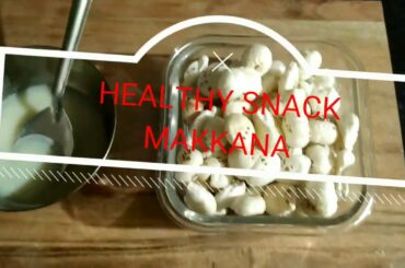 Healthy Snack for weight loss : Makkana