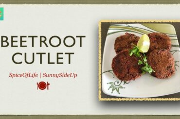 Beetroot Cutlet | Healthy Food Recipes | SpiceOfLife | SunnySideUp