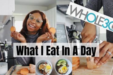 WHAT I EAT IN A DAY || Whole 30 Meals