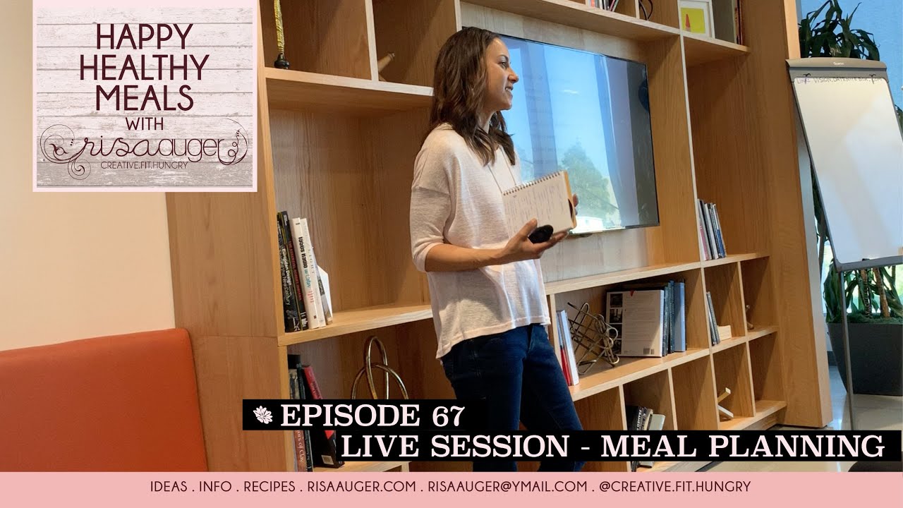 Episode 67 | meal planning class | Happy Healthy Meals with Risa Auger Episode 67 | meal planning class | Happy Healthy Meals with Risa Auger