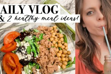 CHATTY VLOG + 2 HEALTHY & EASY DINNER IDEAS!
