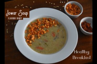 Jowar Soup recipe | Healthy Vegetarian Breakfast | Flavour Diary