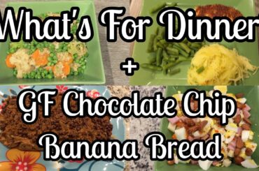 WHAT'S FOR DINNER? | GF BANANA BREAD | HEALTHY DINNERS