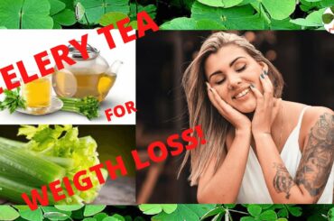 👉🔥How to Make Celery Tea for Weight Loss? The Best Recipe!👍