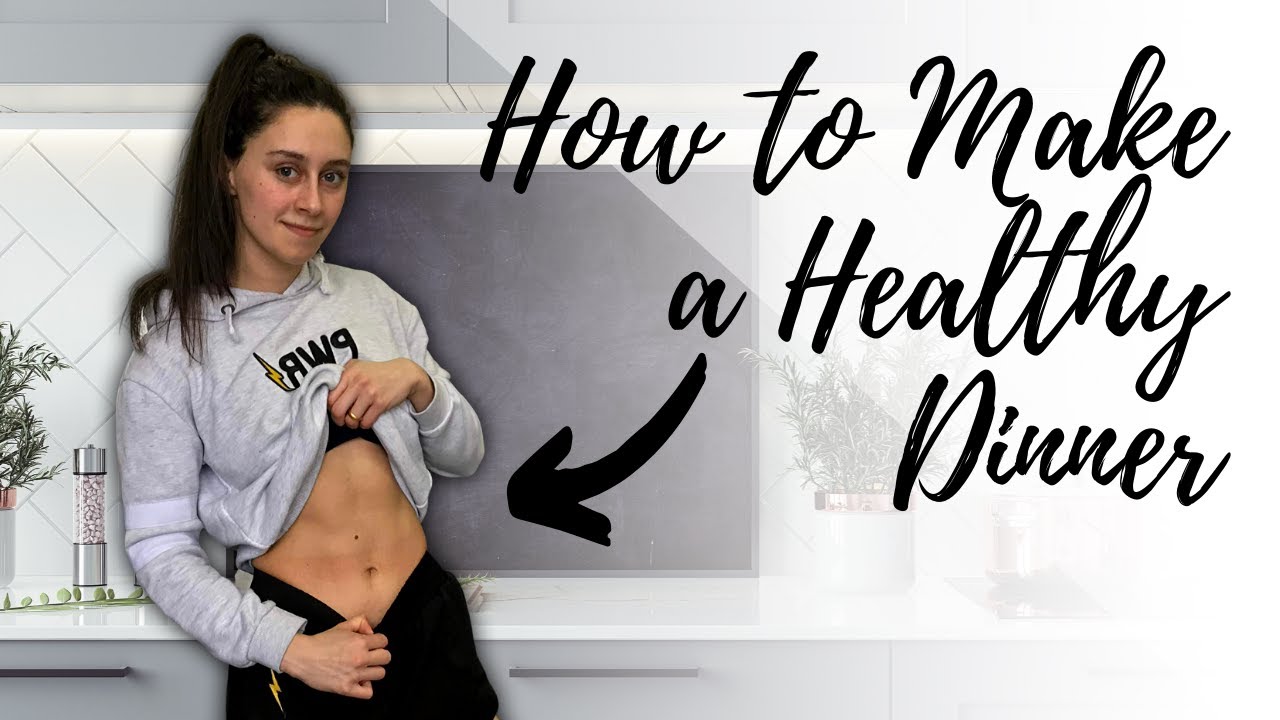How to Make a Healthy Dinner How to Make a Healthy Dinner