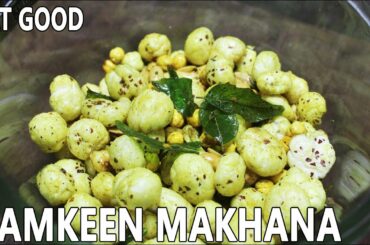 Makhana Namkeen | Makhana Snack recipe | Eat Healthy | Lotus Seed Recipe | Eat Good