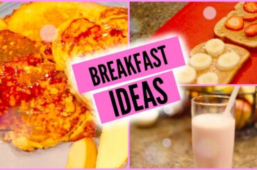 Healthy & Easy Breakfast Ideas!