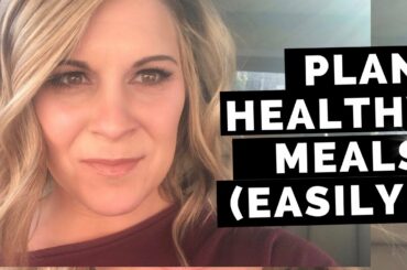 How To (Easily) Plan an Entire Week of Healthy Meals