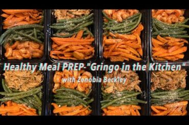 Healthy Meal PREP Ideas | Gringo in the Kitchen with Zenobia Beckley #2