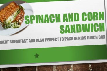 Cheesy Spinach & Corn Sandwich | great breakfast and also perfect to pack in kids lunch box