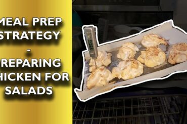 Meal Prep Strategy-  Preparing chicken for salads