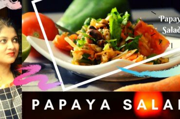 Thai Papaya Salad | A vegetarian healthy recipe makes our heart & mind blissful.!!