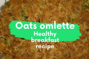 Oats Omlette || healthy breakfast recipe