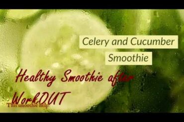 Celery and cucumber Smoothie after Workout/Yoga or Breakfast. Healthy Smoothie Recipe.