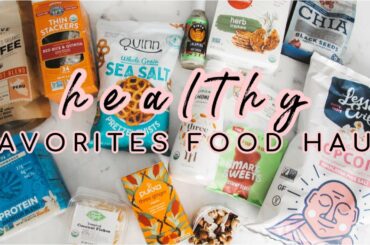 HEALTHY FAVORITES FOOD HAUL: clean snack options, my favorite brands, my go-to pantry goodies!