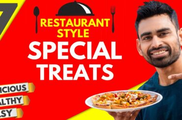 7 Healthy Restaurant Style Special Treat Ideas (Vegetarian)