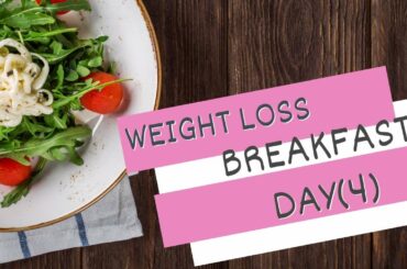 Day 4 | Weight Loss Breakfast Recipe