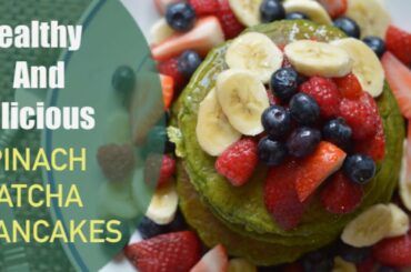 HEALTHY BREAKFAST RECIPE|SPINACH MATCHA GREEN TEA PANCAKES