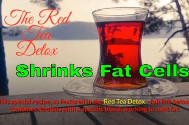 🔴 Red Tea Detox and Weight Loss Recipes = Shrinks Fat Cells🔴