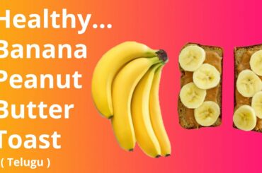 Healthy Banana Peanut Butter Toast in Telugu