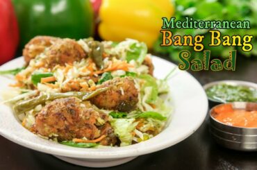 Mediterranean BANG BANG Salad | बेंग बेंग सलाद | How to make Healthy Bang Bang SALAD