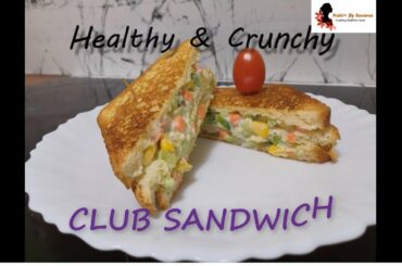 Healthy & Crunchy Club Sandwich | NutriPlusBySuvarna