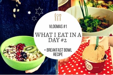 WHAT I EAT IN A DAY #2 + HEALTHY BREAKFAST RECIPE (VEGAN) | VLOGMAS #1