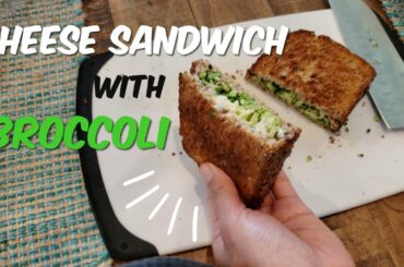 CHEESE SANDWICH WITH BROCCOLI