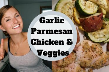 Garlic Parmesan Chicken & Vegetables | Easy Healthy Dinner!