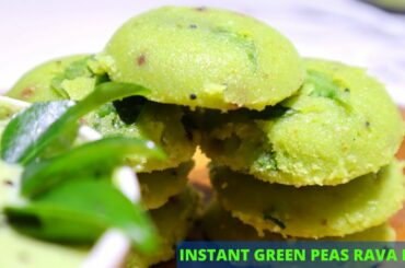 EASY INSTANT GREEN PEAS IDLY/RAVA IDLY/IDLY/HEALTHY BREAKFAST RECIPE -IDLY