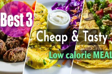 Best 3 CHEAP and TASTY LOW CALORIE Meals - STOP Overthinking About What To Eat