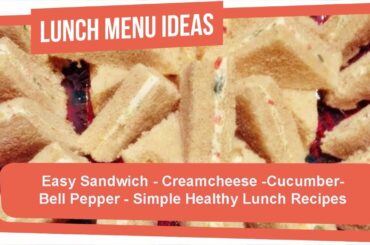 Easy Sandwich - Creamcheese  Cucumber Bell Pepper   Simple Healthy Lunch Recipes