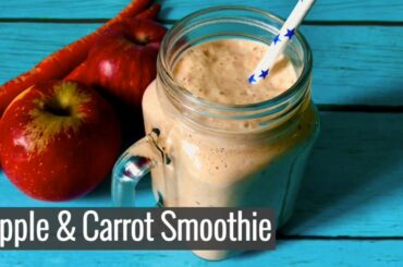 High Fibre & Protein Smoothie | Apple & Carrot Smoothie | Quick Easy Breakfast Idea to Lose Weight