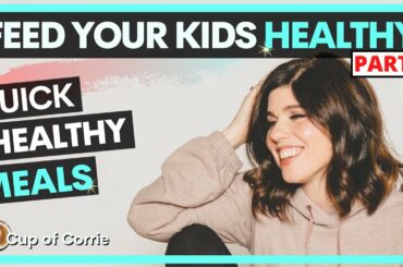 Feed your kids healthy PART 3: HEALTHY MEALS in LESS TIME | Breakfasts, lunches, dinners covered!