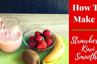 STRAWBERRY KIWI SMOOTHIE | Healthy Low Calorie Fruit Smoothie Recipe